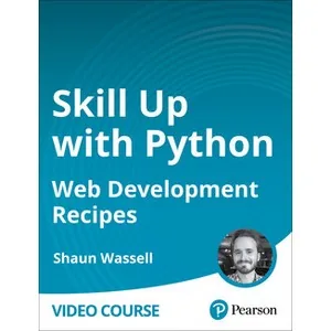 Oreilly – Skill Up with Python: Web Development Recipes 2024-1