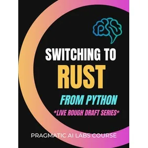 Oreilly – Switching to Rust from Python (Live Rough Draft Series) 2023-12