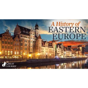 The Great Courses – A History of Eastern Europe 2021-5