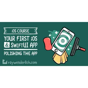 Kodeco – Your First iOS and SwiftUI App: Polishing the App 2020-12