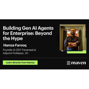 Maven – Building Gen AI Agents for Enterprise: Beyond the Hype 2025-5