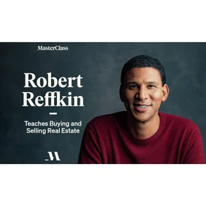 Master Class – Robert Reffkin Teaches Buying and Selling Real Estate 2021-5