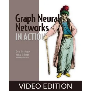 Oreilly – Graph Neural Networks in Action, Video Edition 2025-2