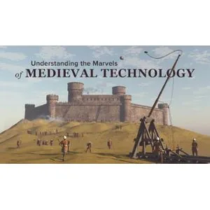 The Great Course Plus – Understanding the Marvels of Medieval Technology 2025-3