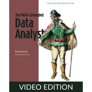 Oreilly – The Well-Grounded Data Analyst, Video Edition 2025-2