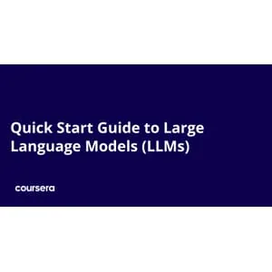 Coursera – Quick Start Guide to Large Language Models (LLMs) Specialization 2025-11