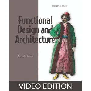 Oreilly – Functional Design and Architecture, Video Edition 2024-11