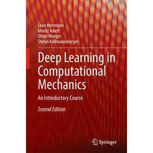 Springer – Deep Learning in Computational Mechanics, Second Edition 2025