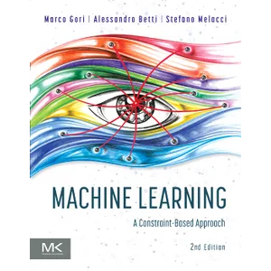 Elsevier – Machine Learning: A Constraint-Based Approach, 2nd Edition 2023