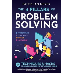 Mind Mentor – The 4 Pillars of Problem-Solving: 169 Techniques & Hacks to Solve Challenges With Strategic Thinking 2023