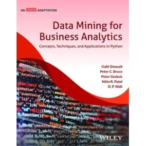 Wiley – Data Mining for Business Analytics: Concepts, Techniques and Applications in Python 2020