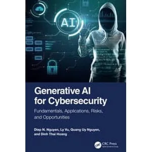 CRC Press – Generative AI for Cybersecurity: Fundamentals, Applications, Risks, and Opportunities 2025