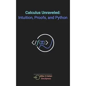 Sincxpress – Calculus Unraveled: Intuition, Proofs, and Python 2025