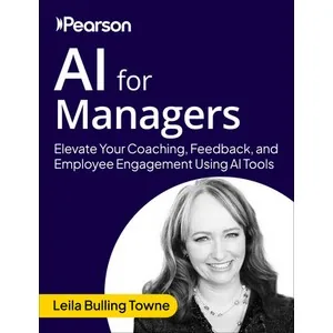 Oreilly – AI for Managers: Elevate Your Coaching, Feedback, and Employee Engagement Using AI Tools 2025-10