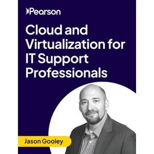 Oreilly – Cloud and Virtualization for IT Support Professionals 2025-10