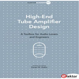 Elektor – High-End Tube Amplifier Design: A Toolbox for Audio Lovers and Engineers 2025