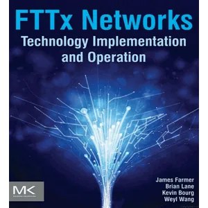 Elsevier – FTTx Networks: Technology Implementation and Operation 2017