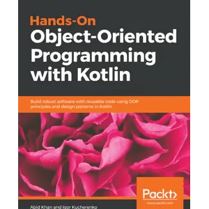 Packt – Hands-On Object-Oriented Programming with Kotlin 2018