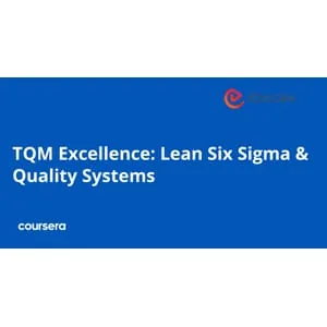 Coursera – TQM Excellence: Lean Six Sigma & Quality Systems Specialization 2026-1