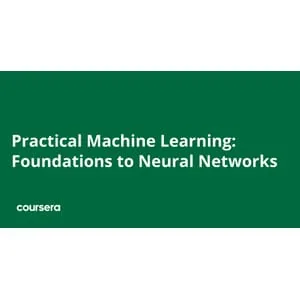 Coursera – Practical Machine Learning: Foundations to Neural Networks Specialization 2026-2