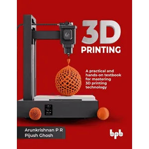 bpb – 3D Printing: A practical and hands-on textbook for mastering 3D printing technology 2026