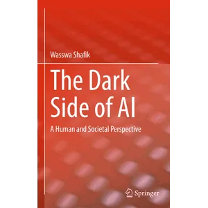 Springer – The Dark Side of AI: A Human and Societal Perspective 2026