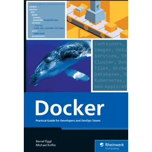 Rheinwerk Computing – Docker: Practical Guide for Developers and DevOps Teams 2023