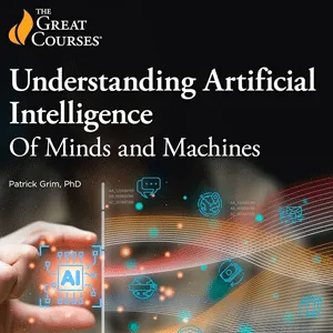 The Great Courses Plus – Understanding Artificial Intelligence: Of Minds and Machines 2026-1