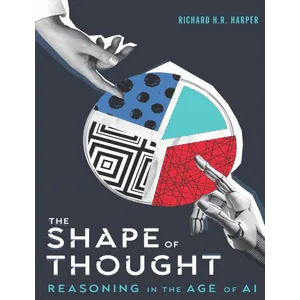 The Shape of Thought : Reasoning in the Age of AI