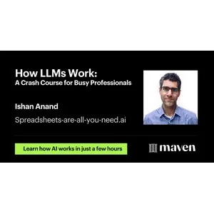 Maven – How AI & LLMs Work: A Fast-Track Crash Course for Busy Professionals 2026-1