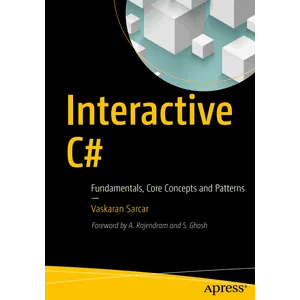 Apress – Interactive C#: Fundamentals Core Concepts and Patterns 2018