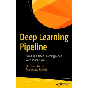 Apress – Deep Learning Pipeline: Building a Deep Learning Model with TensorFlow 2020