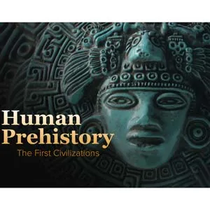 The Great Courses Plus – Human Prehistory and the First Civilizations 2026-1