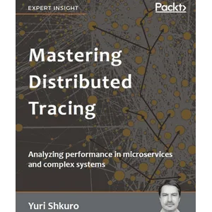 Packt – Mastering Distributed Tracing 2019