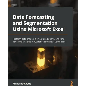 Packt – Data Forecasting and Segmentation Using Microsoft Excel 2022
