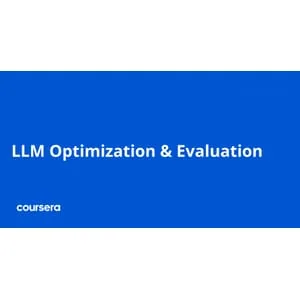 Coursera – LLM Optimization & Evaluation Specialization 2026-6