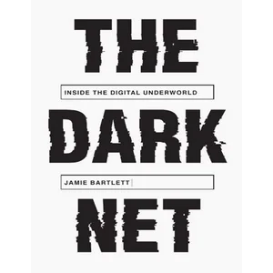 Melville House – The Dark Net: Inside the Digital Underworld 2023