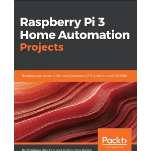 Packt – Raspberry Pi 3 Home Automation Projects 2017