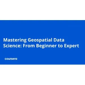 Coursera – Mastering Geospatial Data Science_ From Beginner to Expert Specialization 2026-6