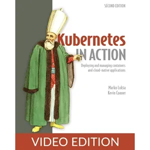 Oreilly – Kubernetes in Action, Second Edition, Video Edition 2026-3